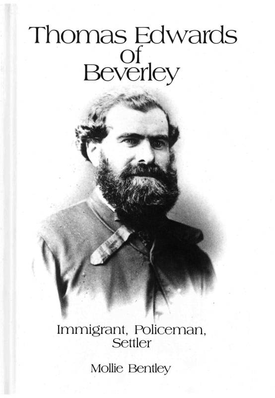 Thomas Edwards of Beverley: Emigrant, Policeman, Settler by Mollie Bentley